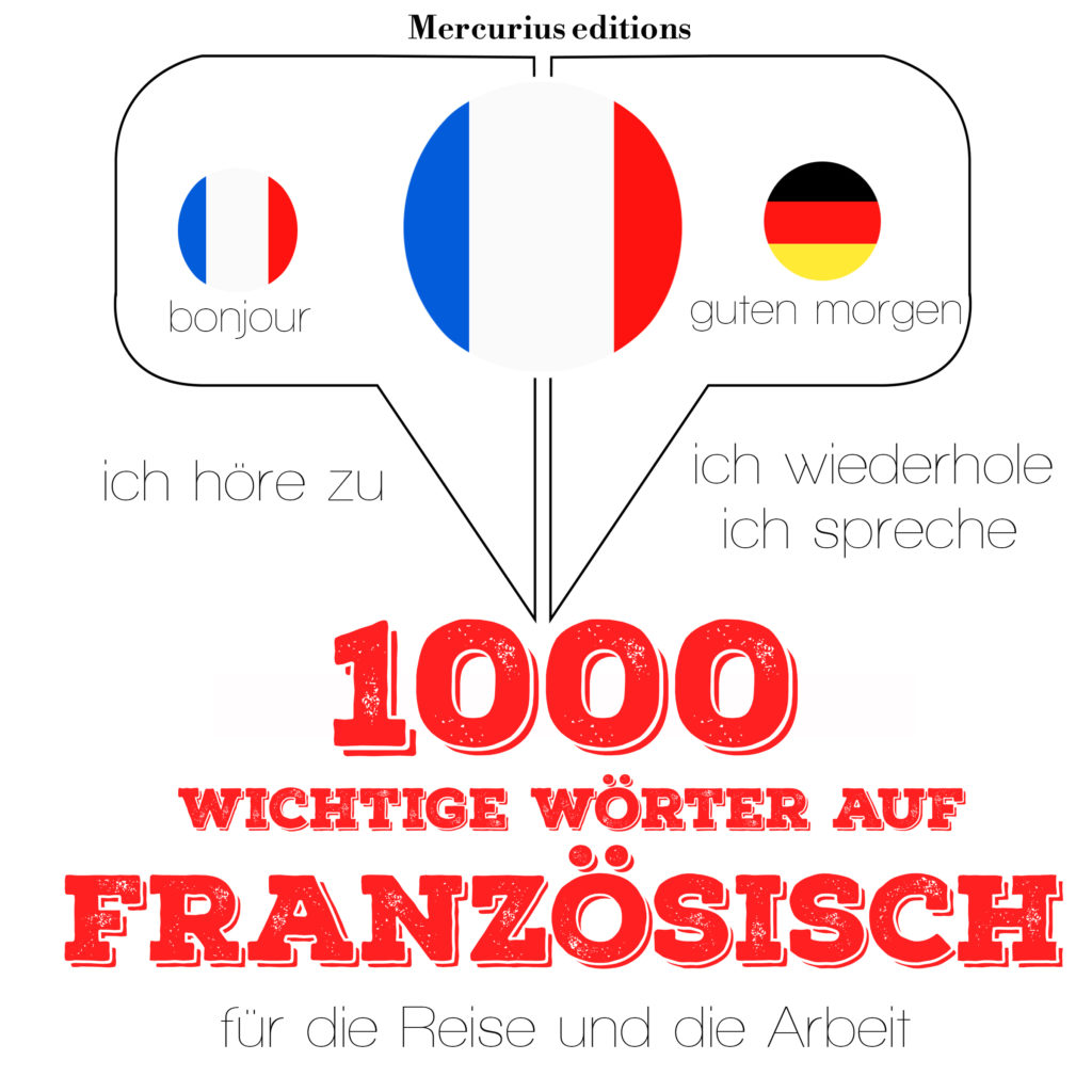 1000 wichtige Wörter auf Französisch für die Reise und die Arbeit Mercurius Editions